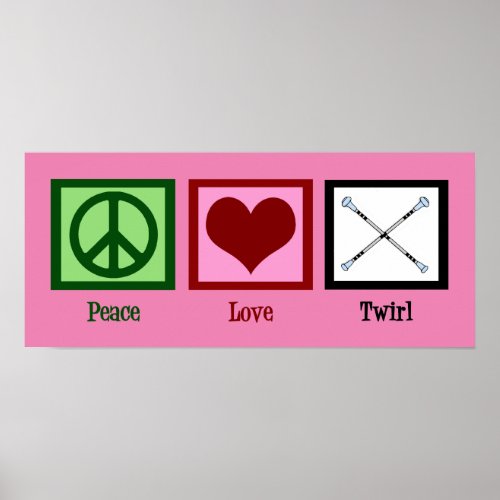 Peace Love Baton Twirling Poster