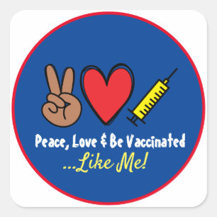 Peace Love & Be Vaccinated Like Me   Square Sticker