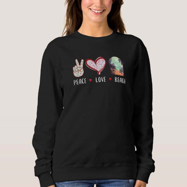 Peace Love Beach Summer Vacation Flip Flops Cruise Sweatshirt (Front)