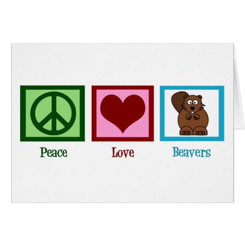 Peace Love Beavers Card