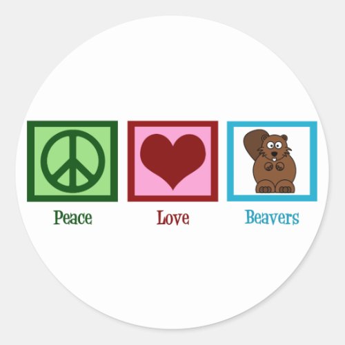 Peace Love Beavers Classic Round Sticker