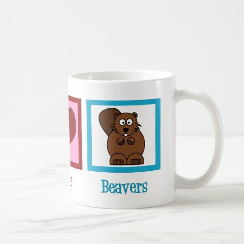 Peace Love Beavers Coffee Mug