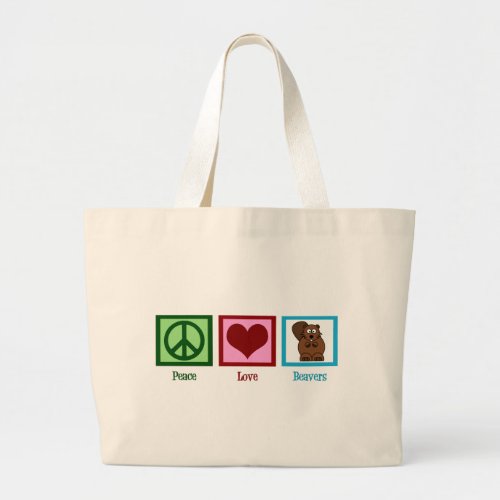 Peace Love Beavers Large Tote Bag