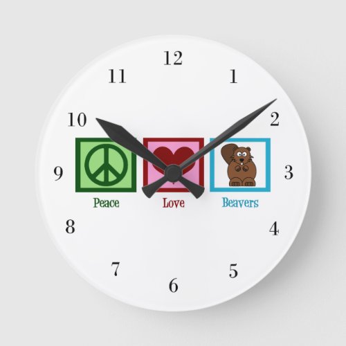 Peace Love Beavers Round Clock
