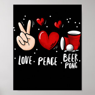 Peace Love Beer Pong Beer Pong Drinking Game Fun Poster