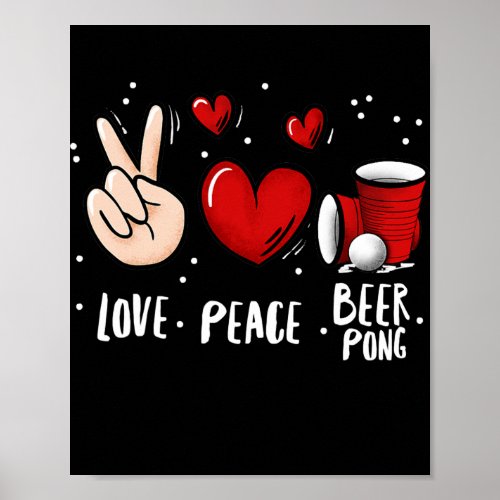 Peace Love Beer Pong Beer Pong Drinking Game Fun Poster
