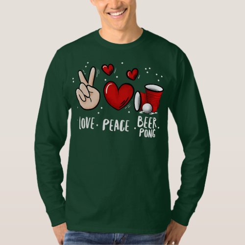 Peace Love Beer Pong Beer Pong Drinking Game Fun T_Shirt