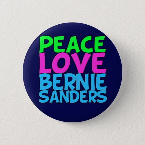 Peace Love Bernie Sanders Button