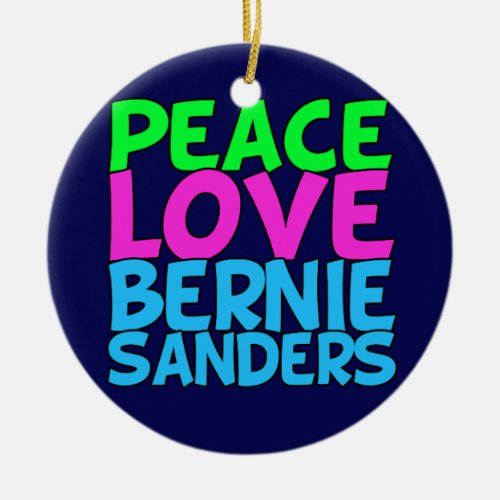 Peace Love Bernie Sanders Ceramic Ornament