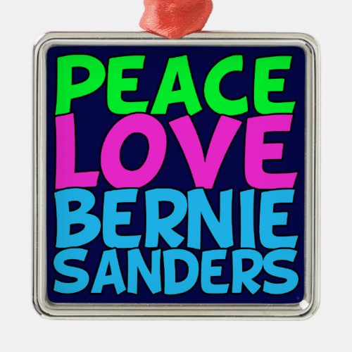 Peace Love Bernie Sanders Metal Ornament