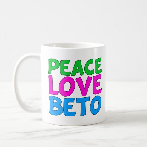 Peace Love Beto Cute Texas Democrat Election Coffee Mug