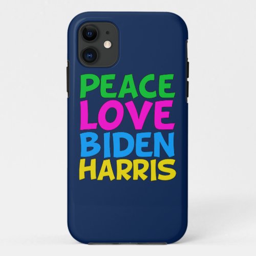 Peace Love Biden Harris iPhone 11 Case