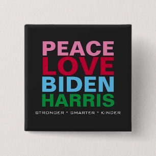 PEACE LOVE BIDEN HARRIS Stronger Smarter Kinder Button
