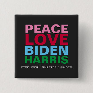 PEACE LOVE BIDEN HARRIS Stronger Smarter Kinder Button