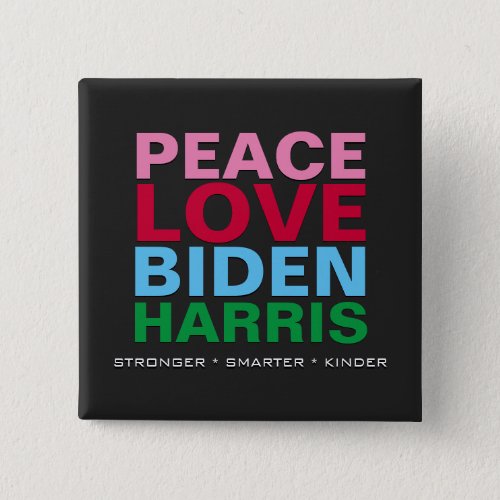 PEACE LOVE BIDEN HARRIS Stronger Smarter Kinder Button