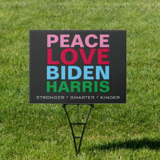 PEACE LOVE BIDEN HARRIS Stronger Smarter Kinder Sign