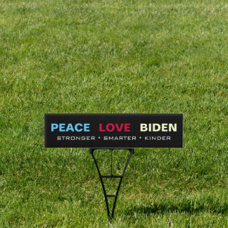 PEACE LOVE BIDEN Stronger Smarter Kinder Two-Sided Sign