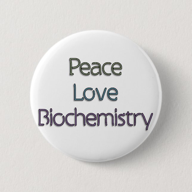 Peace, Love, Biochemistry Pinback Button (Front)