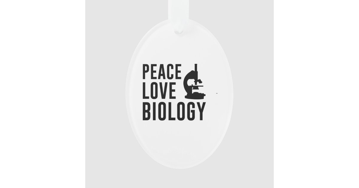 Peace Love Biology Ornament Zazzle