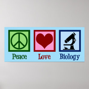 Peace Love Biology Poster