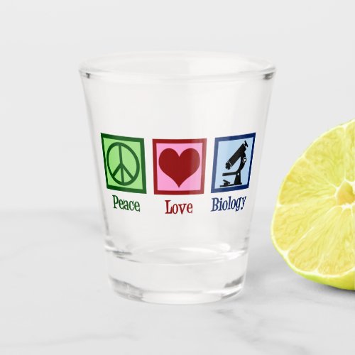 Peace Love Biology Teacher Shot Glass