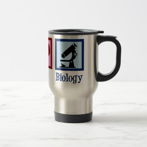 Peace Love Biology Teacher Travel Mug