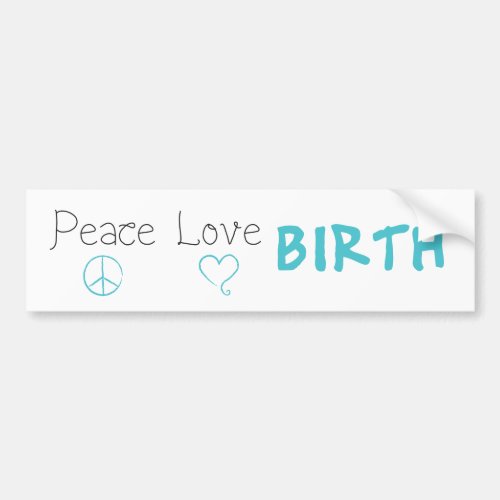 Peace Love Birth Affirmation Bumper Sticker