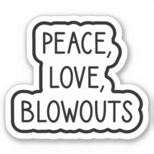Peace, Love, Blowouts Sticker