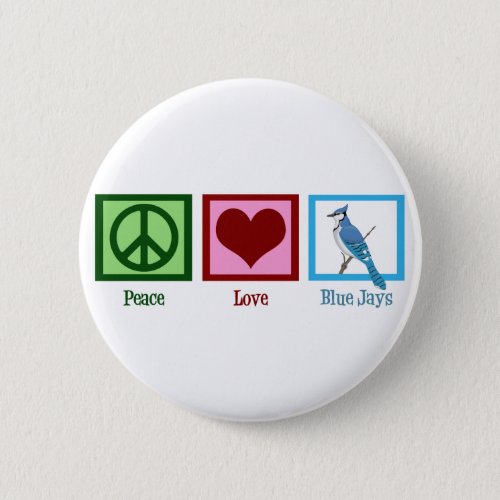 Peace Love Blue Jays Pinback Button