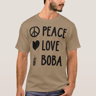 Peace Love Boba Graphic Tea Lover Tea Drinker Bubb T-Shirt