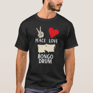 Peace Love Bongo Drum Music Instrument Percussion  T-Shirt