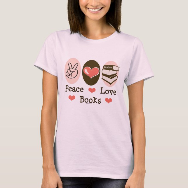 Peace Love Books Bibliophile T-shirt (Front)