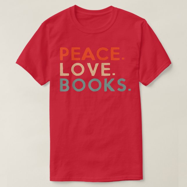 Peace Love Books Book Lover Reading Read Tee  (Design Front)