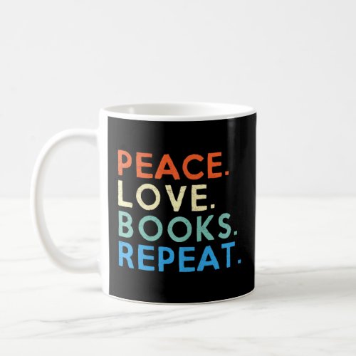 Peace Love Books Repeat Book Reading Read  Coffee Mug