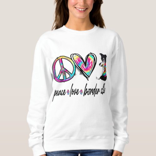 Peace Love Border Collie Tie Dye Dog Lover Mother Sweatshirt
