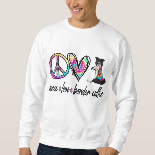 Peace Love Border Collie Tie Dye Dog Lover Mother Sweatshirt