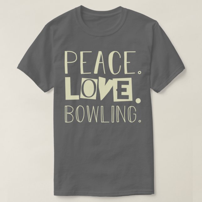 Peace love bowling Dad gifts T T-Shirt (Design Front)
