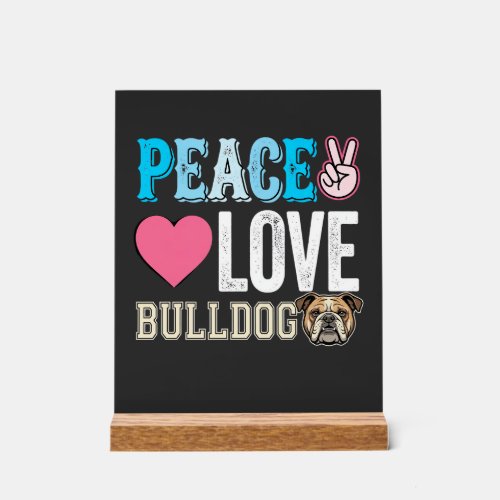 Peace Love Bulldog Vector Acrylic Sign