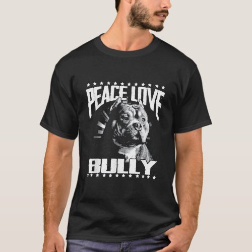 Peace Love Bully American T_Shirt