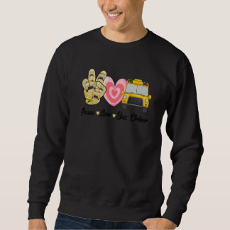Peace Love Bus Cute Bus Driver For Women Men Sweatshirt