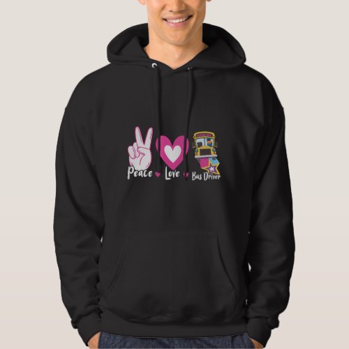 Peace Love Bus Driver Design for a Man Woman Kids  Hoodie