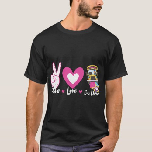Peace Love Bus Driver Design for a Man Woman Kids  T_Shirt