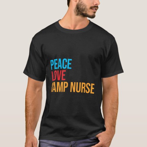 Peace Love Camp Nurse T_Shirt