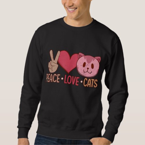 Peace Love Cats Cat Lovers Cat Addicts Sweatshirt