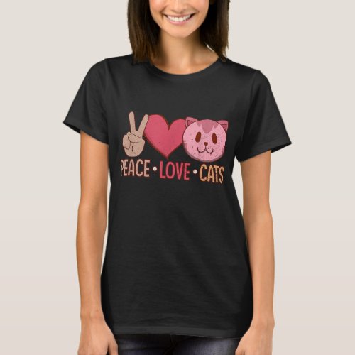 Peace Love Cats Cat Lovers Cat Addicts T_Shirt
