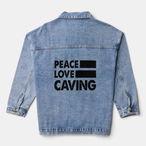 Peace Love Caves Speleology Spelunking Caving Cave Denim Jacket