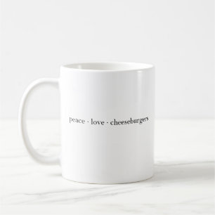 Peace Love Cheeseburgers Coffee Mug