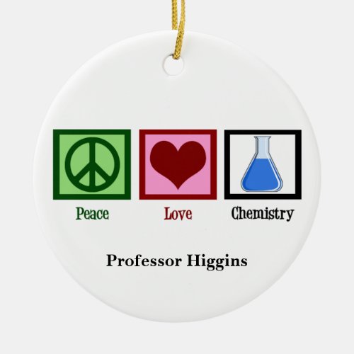 Peace Love Chemistry Teacher Custom Ceramic Ornament