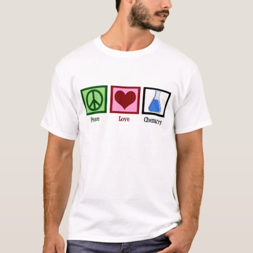 Peace Love Chemistry Teacher T_Shirt