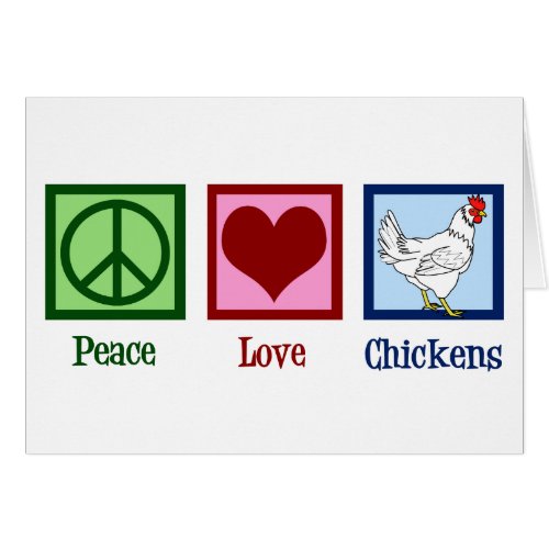 Peace Love Chickens Card